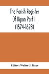 The Parish Register Of Ripon Part I. (1574-1628)