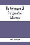 The Metaphysics Of The Upanishads; Vicharsagar