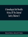 A Genealogical And Heraldic History Of The Colonial Gentry (Volume I)