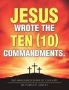Jesus Wrote  the Ten (10) Commandments.