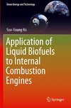 Application of Liquid Biofuels to Internal Combustion Engines