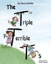 The Triple Terrible T's