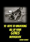 10 Keys to Unlocking All of Your Goals - Workbook