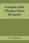 An Intermediate Textbook Of Physiological Chemistry With Experiments