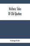 Historic Tales Of Old Quebec