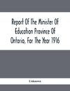 Report Of The Minister Of Education Province Of Ontario, For The Year 1916