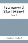 The Correspondence Of William I. And Bismarck