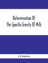 Determination Of The Specific Gravity Of Milk; The Percentage Of Acid And Casein In Milk; The Adulteration Of Milk By Skimming And Watering; The Percentage Of Water And Salt In Butter; The Percentage Of Fat And Water In Cheese