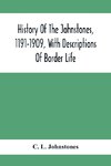 History Of The Johnstones, 1191-1909, With Descriptions Of Border Life
