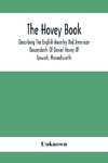 The Hovey Book, Describing The English Ancestry And American Descendants Of Daniel Hovey Of Ipswich, Massachusetts