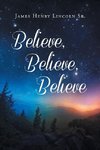 Believe Believe Believe