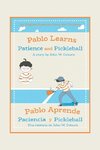 Pablo Learns Patience and Pickleball/Pablo Aprende Paciencia Y Pickleball