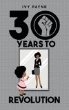 30 Years to Revolution