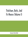 Thatcham, Berks, And Its Manors (Volume I)