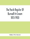 The Parish Register Of Burnsall-In-Craven 1813-1900