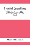 A Twentieth Century History Of Hardin County, Ohio