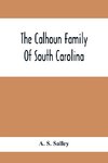 The Calhoun Family Of South Carolina