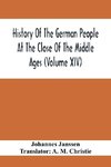 History Of The German People At The Close Of The Middle Ages (Volume Xiv); Schools And Universities, Science, Learning And Culture Down To The  Beginning Of The Thirty Years' War