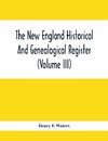 The New England Historical And Genealogical Register (Volume Iii)