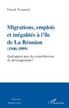 Migrations, emplois et inégalités à l'île de La Réunion (1946-1999)
