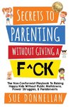 Secrets to Parenting Without Giving a F^ck
