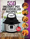 550 Instant Pot Air Fryer Lid Recipes Cookbook