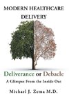 Modern Healthcare Delivery, Deliverance or Debacle