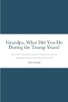 Grandpa, What Did You Do During the Trump Years?