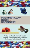 Polymer Clay Book for Beginners