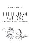Nichilismo Mafioso. Da Nietzsche a Padre Pino Puglisi.