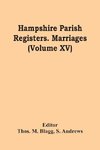 Hampshire Parish Registers. Marriages (Volume Xv)