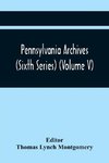 Pennsylvania Archives (Sixth Series) (Volume V)