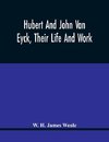 Hubert And John Van Eyck, Their Life And Work