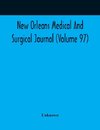 New Orleans Medical And Surgical Journal (Volume 97)