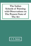 The Italian Schools Of Painting With Observations On The Present State Of The Art