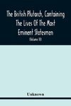 The British Plutarch, Containing The Lives Of The Most Eminent Statesmen, Patriots, Divines, Warriors, Philosophers, Poets, And Artists, Of Great Britain And Ireland, From The Accession Of Henry Viii. To The Present Time. Including A Complete History Of E