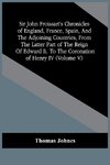Sir John Froissart'S Chronicles Of England, France, Spain, And The Adjoining Countries, From The Latter Part Of The Reign Of Edward Ii. To The Coronation Of Henry Iv (Volume V)