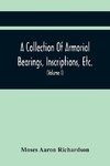 A Collection Of Armorial Bearings, Inscriptions, Etc., In The Church Of St. Nicholas, Newcastle On Tyne, And Chapelries Of Gosforth & Cramlington, Northumberland. To Which Is Prefixed A Historical Account Of The Church Of St. Nicholas (Volume I)