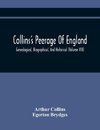 Collins'S Peerage Of England; Genealogical, Biographical, And Historical (Volume Viii)