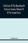 Collections Of The Massachusetts Historical Society (Volume X) Of The Second Series