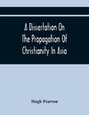 A Dissertation On The Propagation Of Christianity In Asia