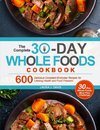The Complete 30-Day Whole Foods Cookbook