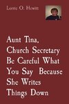 Aunt Tina, Church Secretary Be Careful What You Say  Because She Writes Things Down