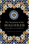 The Invention of the Maghreb