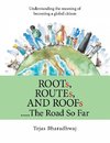 Roots, Routes, and Roofs..... the Road so Far