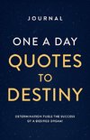 JOURNAL ONE A DAY QUOTES TO DESTINY