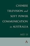 Chinese Television and Soft Power Communication in Australia