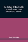 The History Of The Troubles And Memorable Transactions In Scotland, From The Year 1624 To 1645 (Volume I)