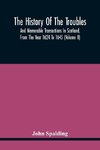 The History Of The Troubles And Memorable Transactions In Scotland, From The Year 1624 To 1645 (Volume Ii)