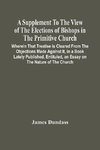 A Supplement To The View Of The Elections Of Bishops In The Primitive Church